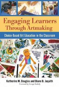 Engaging Learners Through Artmaking