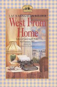 West from Home: Letters of Laura Inglallswilder, San Francisco 1915