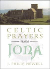 Celtic Prayers from Iona: The Heart of Celtic Spirituality