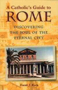 A Catholic's Guide to Rome