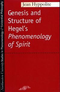 The Genesis and Structure of Hegel's Phenomenology of Spirit