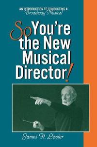 So You're the New Musical Director