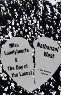 Miss Lonelyhearts, and the Day of the Locust