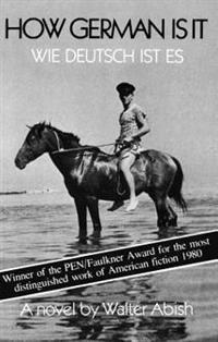 How German is It: Wie Deutsch Ist Es: A Novel