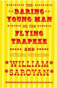 The Daring Young Man on the Flying Trapeze: And Other Stories