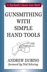 Gunsmithing With Simple Hand Tools