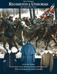 Don Troiani's Regiments and Uniforms of the Civil War