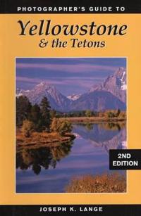 Photographers Guide to Yellowstone and the Tetons