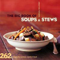The Big Book of Soups and Stews