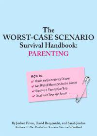 The Worst-Case Scenario Survival Handbook: Parenting