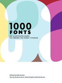 1000 Fonts: An Illustrated Guide to Finding the Right Typeface
