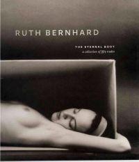 Ruth Bernhard: Eternal Body