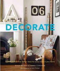 Decorate: 1,000 Professional Design Ideas for Every Room in Your Home