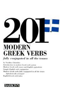 201 Modern Greek Verbs Fully Conjugated in All the Forms