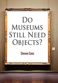 Do Museums Still Need Objects?