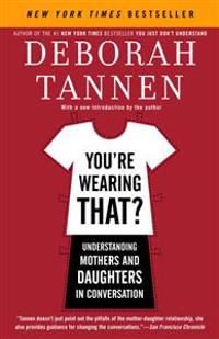 You're Wearing That?: Understanding Mothers and Daughters in Conversation