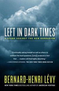 Left in Dark Times: A Stand Against the New Barbarism