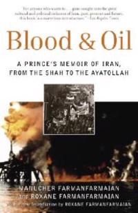 Blood & Oil: A Prince's Memoir of Iran, from the Shah to the Ayatollah