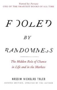 Fooled by Randomness: The Hidden Role of Chance in Life and in the Markets