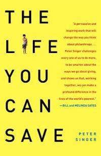 The Life You Can Save: How to Do Your Part to End World Poverty