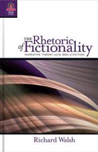 The Rhetoric of Fictionality: Narrative Theory and the Idea of Fiction