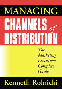 Managing Channels of Distribution: The Marketing Executive's Complete Guide