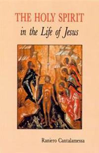 The Holy Spirit in the Life of Jesus