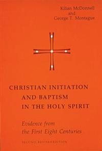 Christian Initiation and Baptism in the Holy Spirit