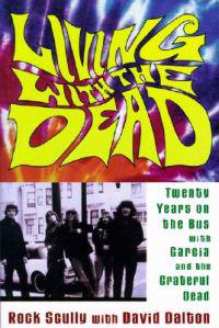 Living with the Dead: Twenty Years on the Bus with Garcia and the Grateful Dead