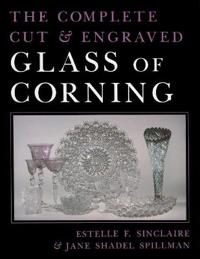 The Complete Cut and Engraved Glass of Corning