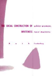 White Women, Race Matters: The Social Construction of Whiteness