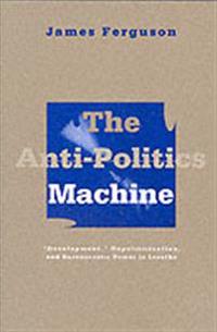 The Anti-politics Machine
