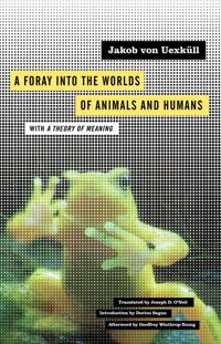 Foray into the Worlds of Animals and Humans