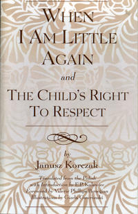 When I am Little Again / the Child's Right to Respect