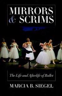 Mirrors & Scrims: The Life and Afterlife of Ballet