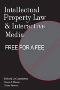 Intellectual Property Law and Interactive Media