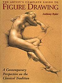 The Artist's Complete Guide to Figure Drawing