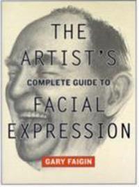 The Artist's Complete Guide to Facial Expression