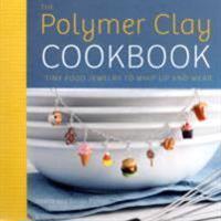 The Polymer Clay Cookbook