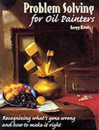 Problem Solving for Oil Painters