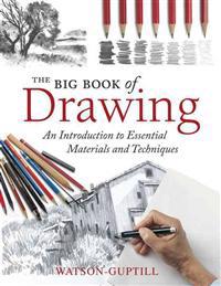 The Big Book of Drawing: An Introduction to Essential Materials and Techniques