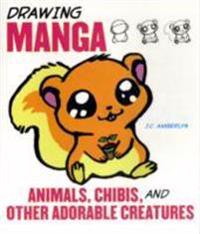 Drawing Manga Animals, Chibis, and Other Adorable Creatures