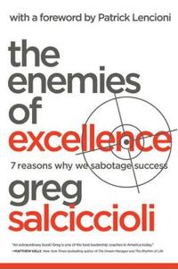 The Enemies of Excellence: 7 Reasons Why We Sabotage Success