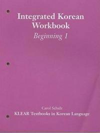 Integrated Korean Workbook: Beginning 1