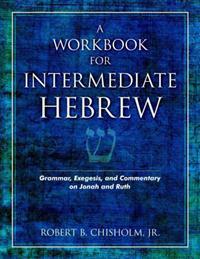 A Workbook for Intermediate Hebrew: Grammar, Exegesis, and Commentary on Jonah and Ruth