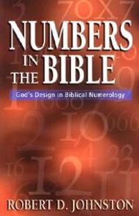 Numbers in the Bible: God's Design in Biblical Numerology