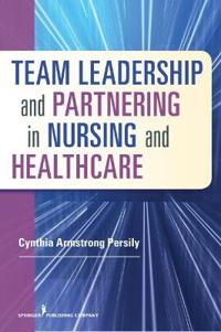 Team Leadership & Partnering in Nursing & Healthcare