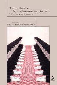 How to Analyse Talk in Institutional Settings