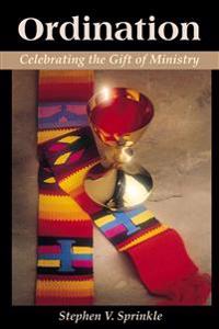 Ordination: Celebrating the Gift of Ministry