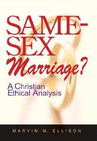 Same-Sex Marriage?: A Christian Ethical Analysis
